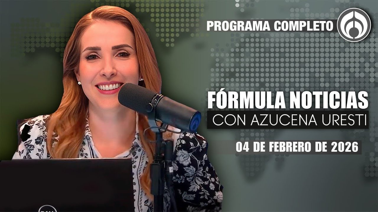 En Vivo | Fórmula Noticias con Azucena Uresti | Miércoles 04/02/26