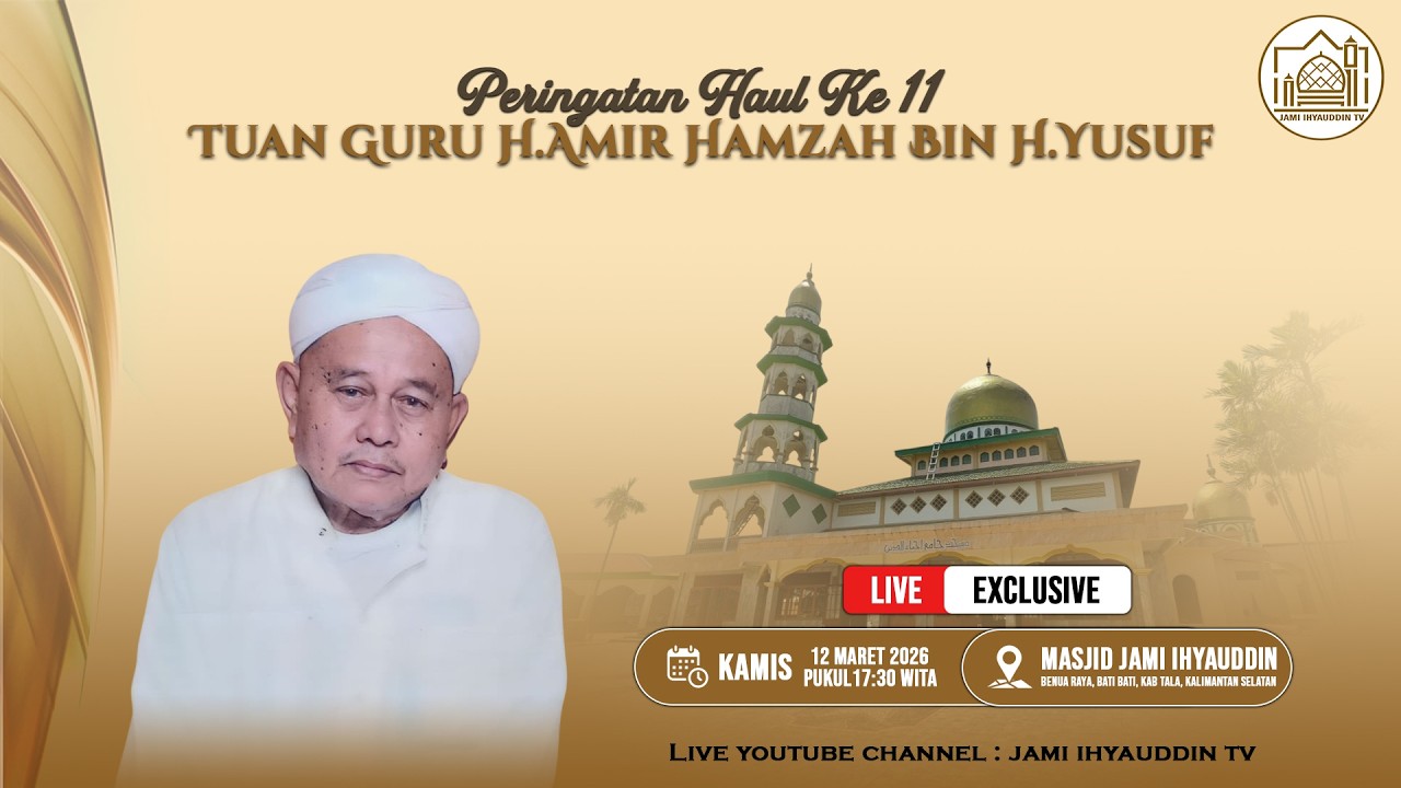 Peringatan Haul Tuan Guru H.Amir Hamzah Bin H.Yusuf | Masjid Jami Ihyauddin | 12 Maret 2026