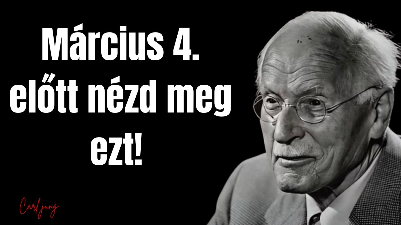 Március 4. előtt nézd meg ezt! – Carl Jung