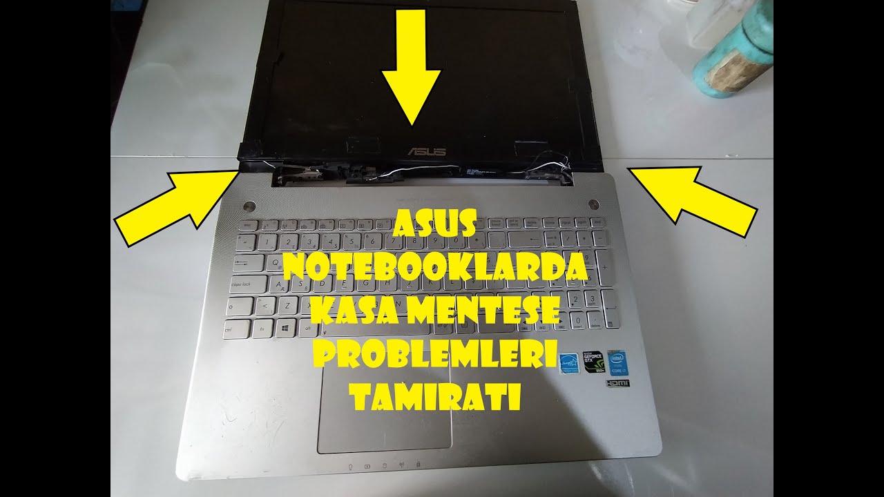 ASUS N550JK NOTEBOKLARDA KASA MENTEŞE PROBLEMİ..!!  TAMİRATI