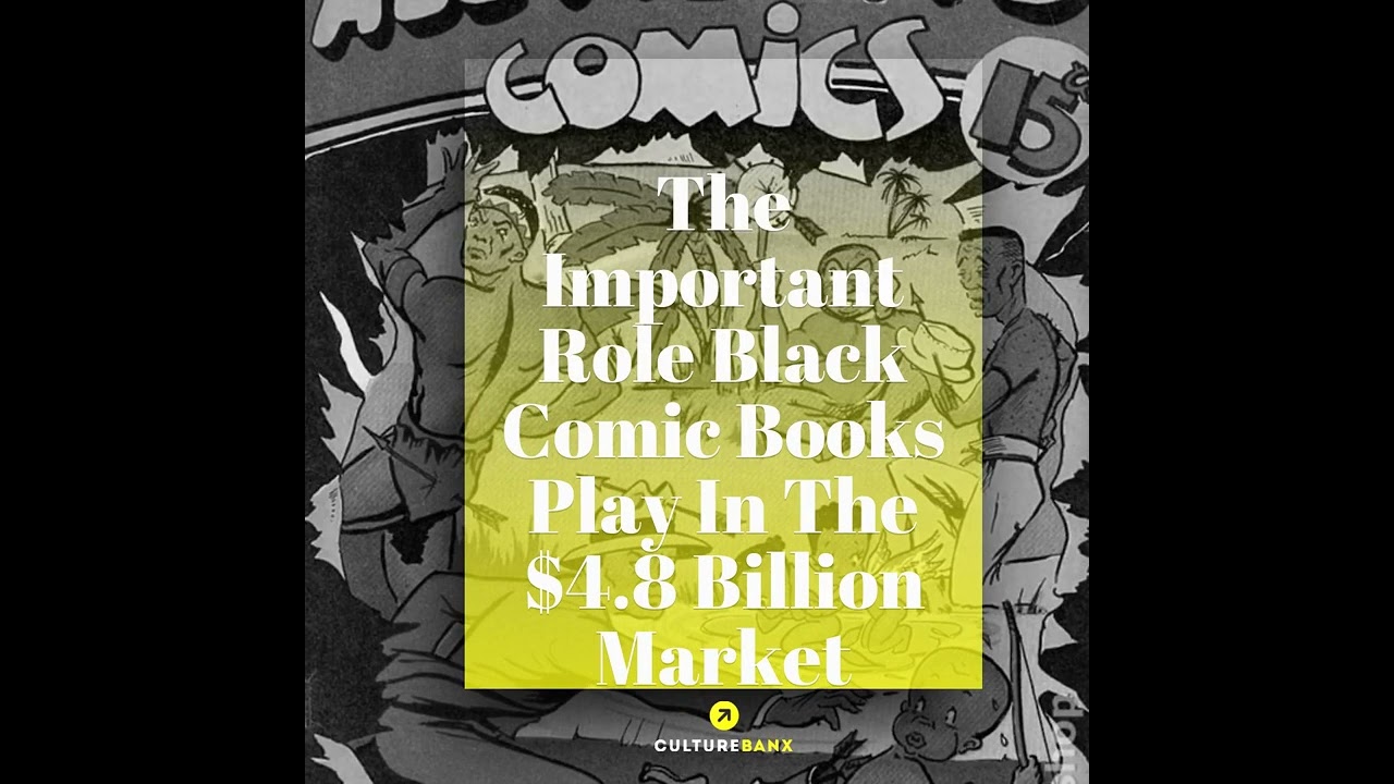 THE IMPORTANT ROLE BLACK COMIC BOOKS PLAY IN THE $4.8 BILLION MARKET 
