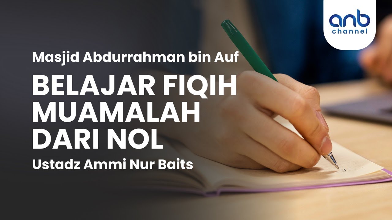 Belajar Fiqih Muamalah Dari Nol | Ustadz Ammi Nur Baits, S.T., BA