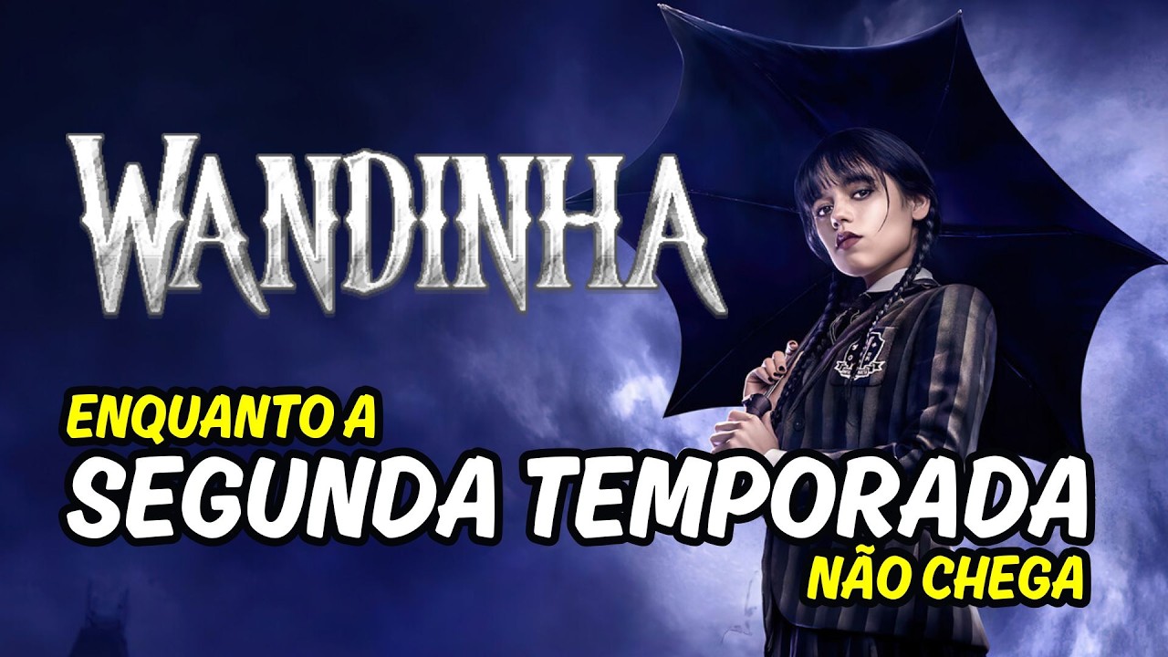 WANDINHA: O Sucesso Que Mudou a Netflix | Vem aí a 2ª TEMPORADA
