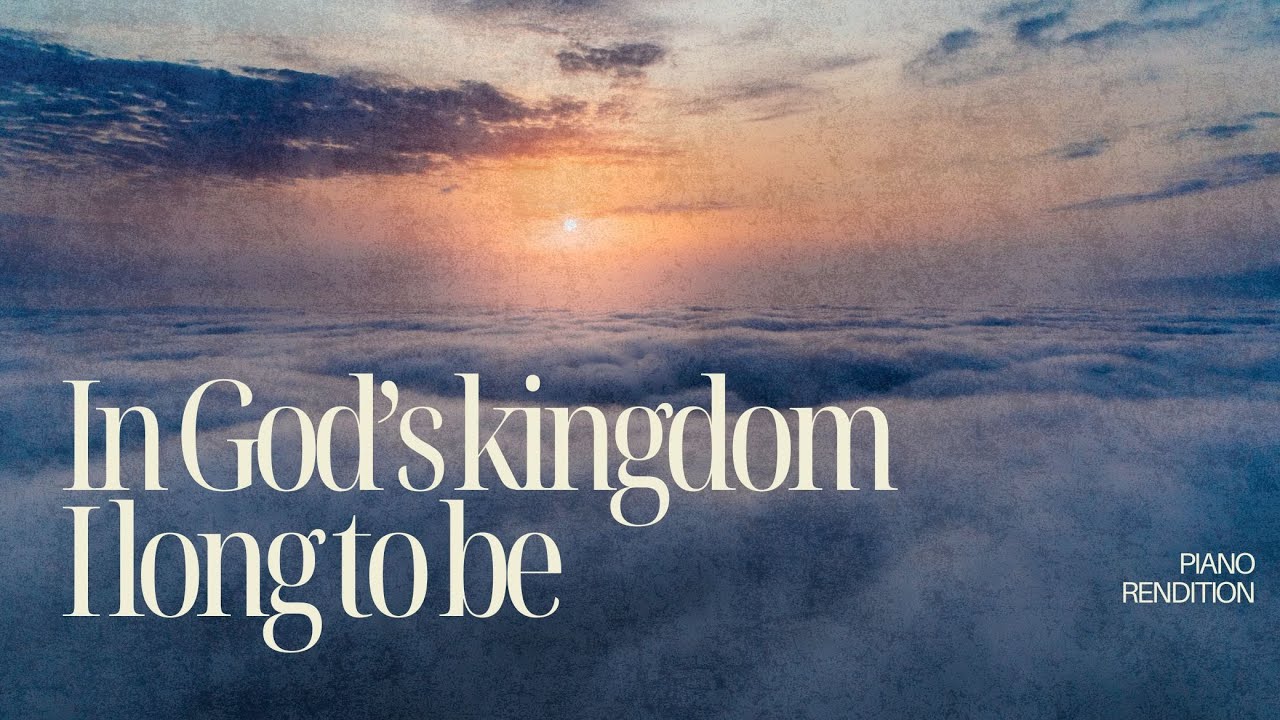 In God’s Kingdom I Long to Be – Piano Rendition | New Apostolic Church Hymn
