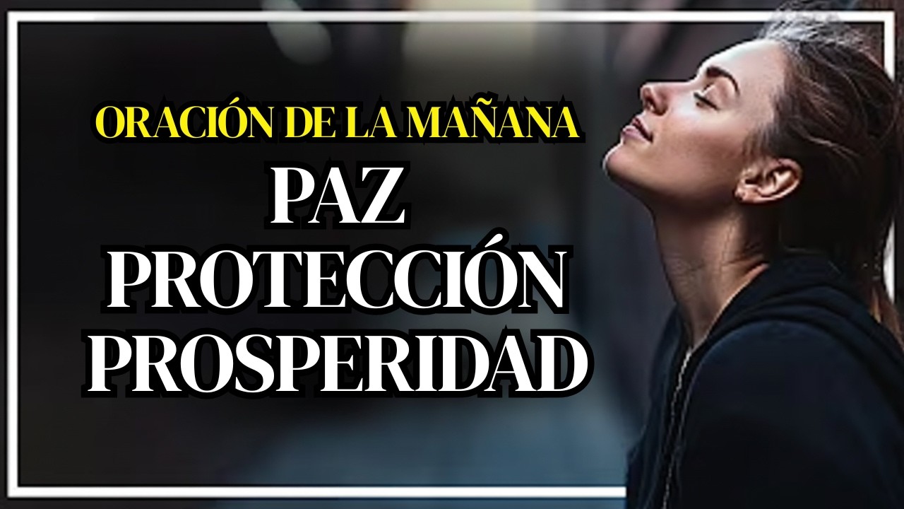 Oración de la mañana por paz, protección y prosperidad