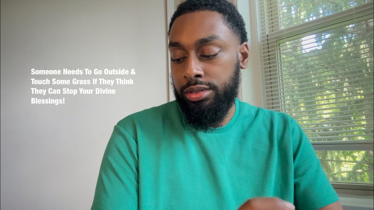 Someone Needs To Go Outside & Touch Some Grass If They Think They Can Stop Your Divine Blessings!