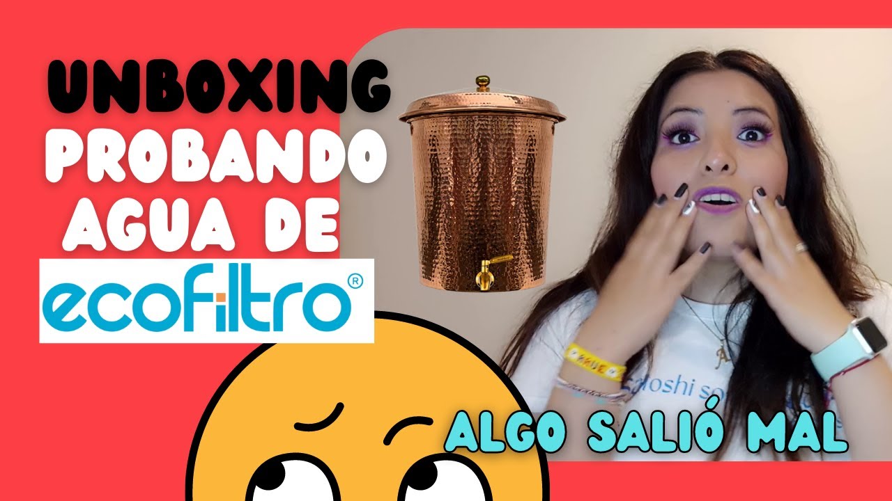 ✅ Unboxing Probando Agua de Ecofiltro 💦 Algo salió mal 🙃