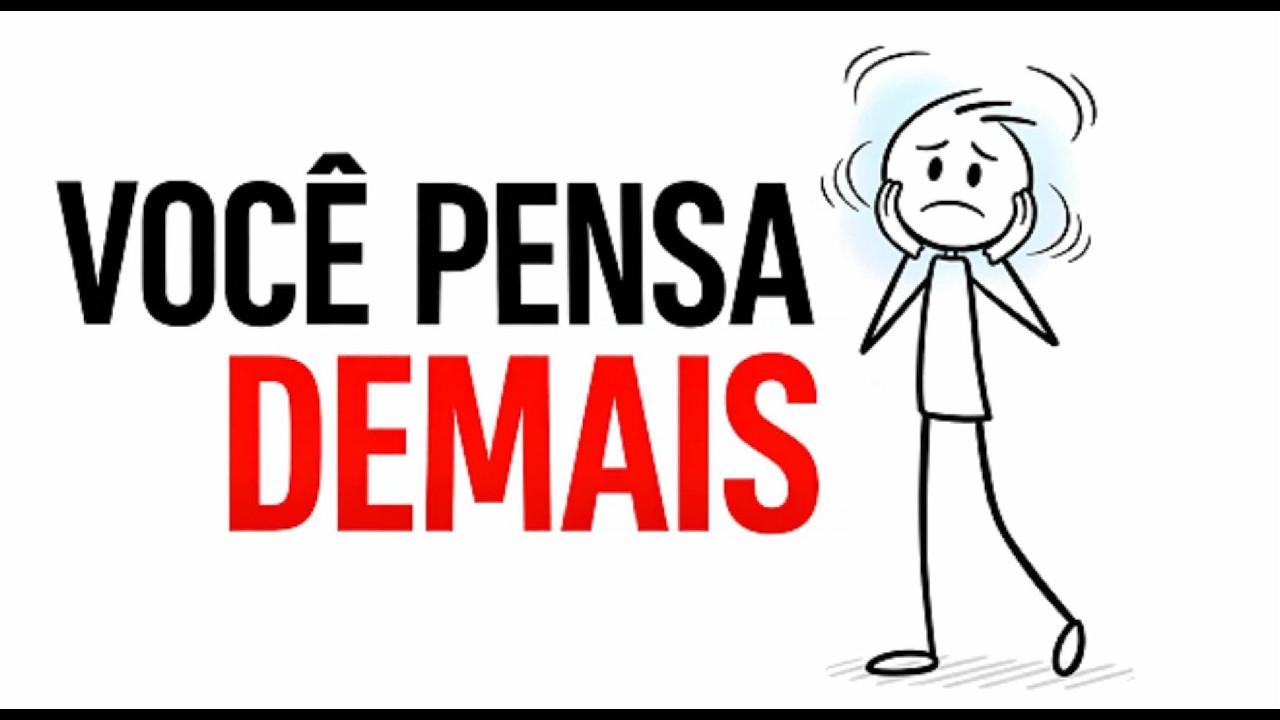 Você Pensa Demais? Veja o Que Isso Faz Com Sua Mente