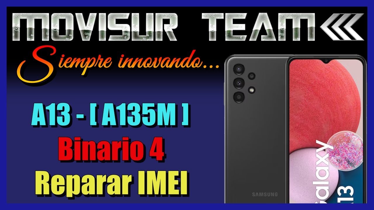 Reparar IMEI SAMSUNG A13 (A135M) | Binario 4 | + Fix logo | by MOVISUR Team