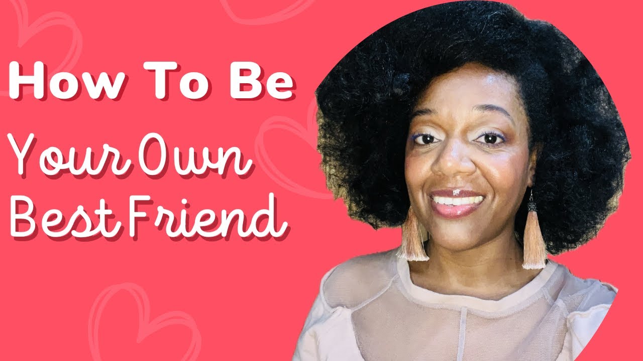 How To Be Your Own Best Friend 