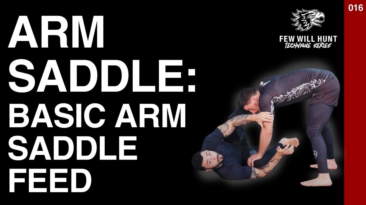 Arm Saddle - Basic Arm Saddle Feed | Jiu Jitsu Tutorial | Few Will Hunt Technique Series 016