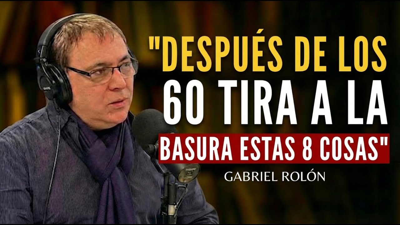 HAY VIDA Después de los 60 ⚠️ Quita Estas 8 Cosas y Cambia Tu Felicidad PARA SIEMPRE | Gabriel Rolón