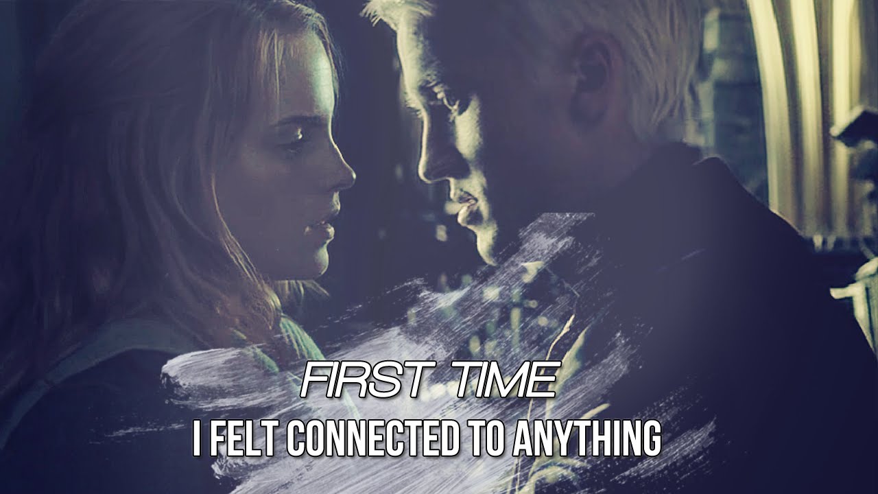 Draco & Hermione || First time I felt connected