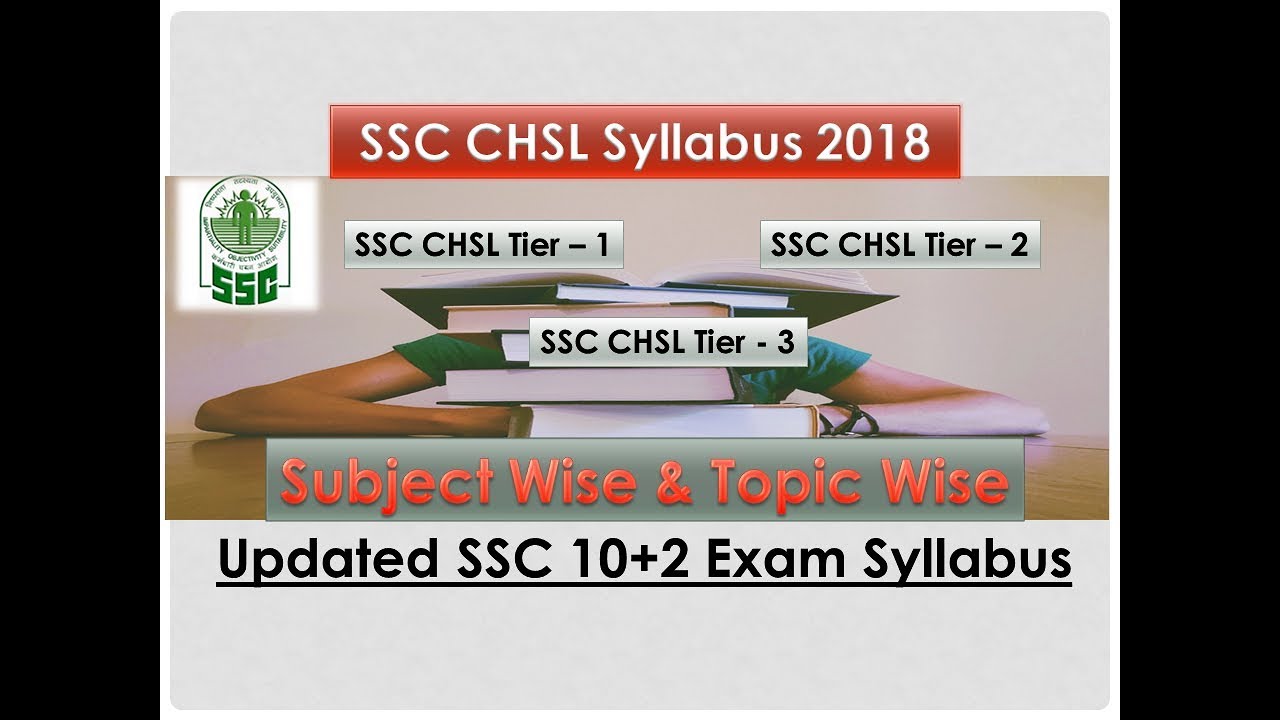 SSC CHSL Syllabus 2018 | SSC CHSL 10+2 Exam Syllabus, Complete Subject Wise,Topic Wise