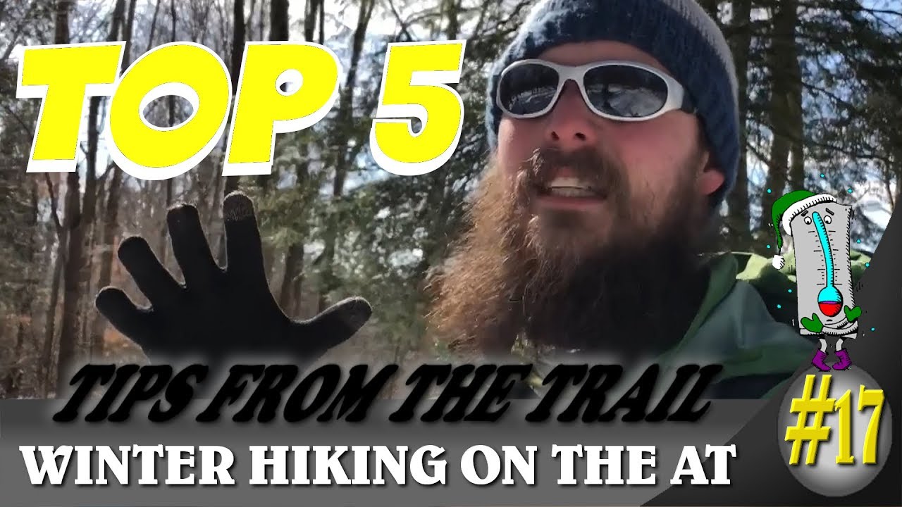 Hiking Tips from the trail # 17 ~Top 5 winter Hiking / camping tips
