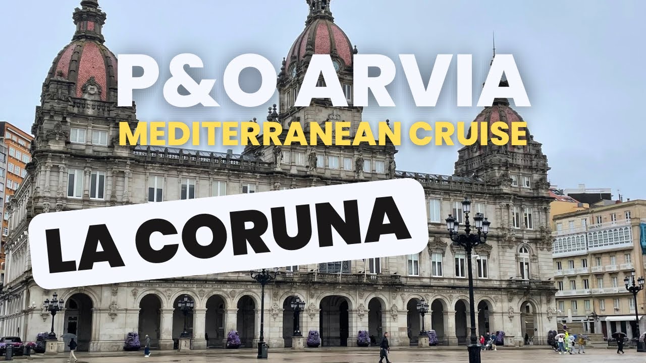P&O ARVIA MEDITERRANEAN CRUISE - LA CORUNA