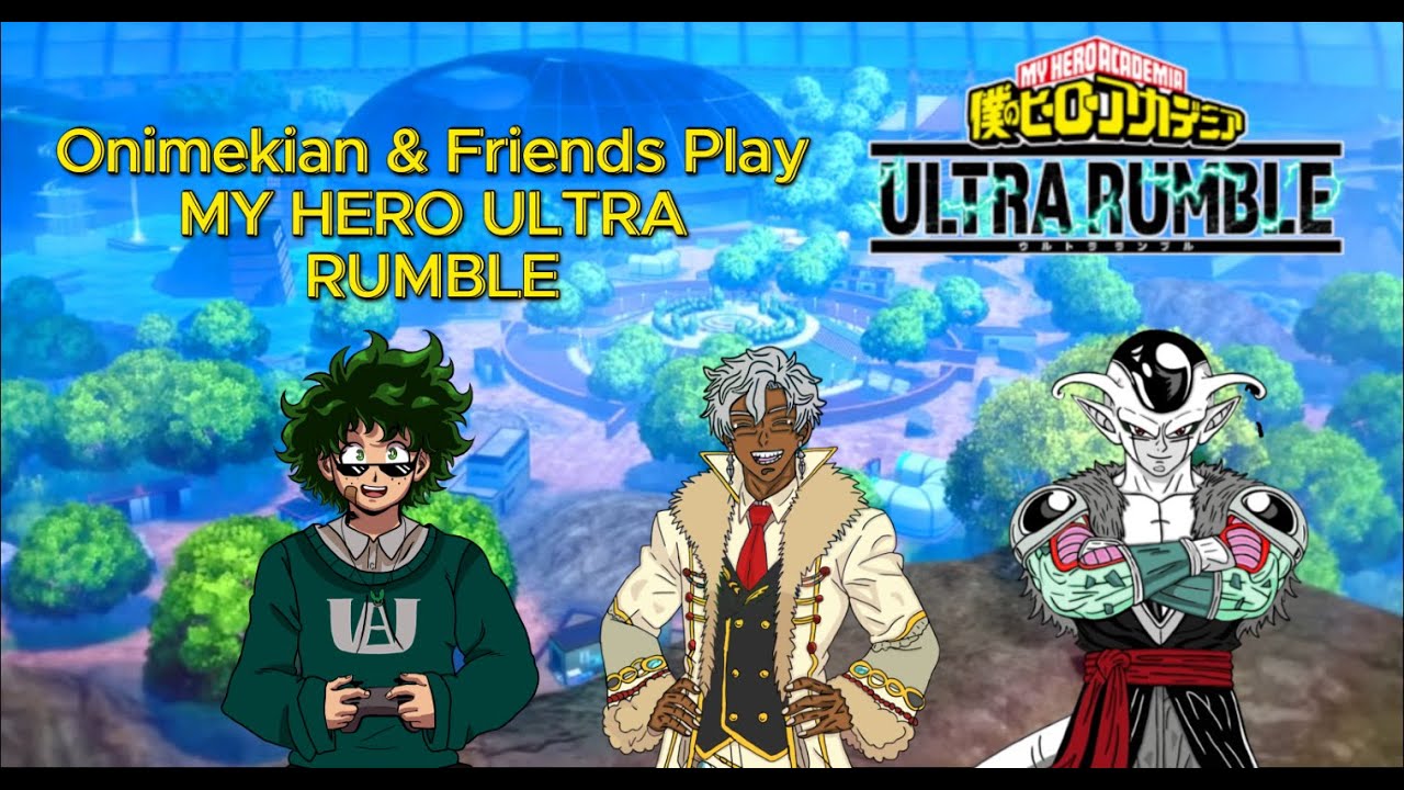 WE'RE HEROES NOW!?| Onimekian & Friends| My Hero ULTRA RUMBLE (PLAYING WITH VIEWERS)