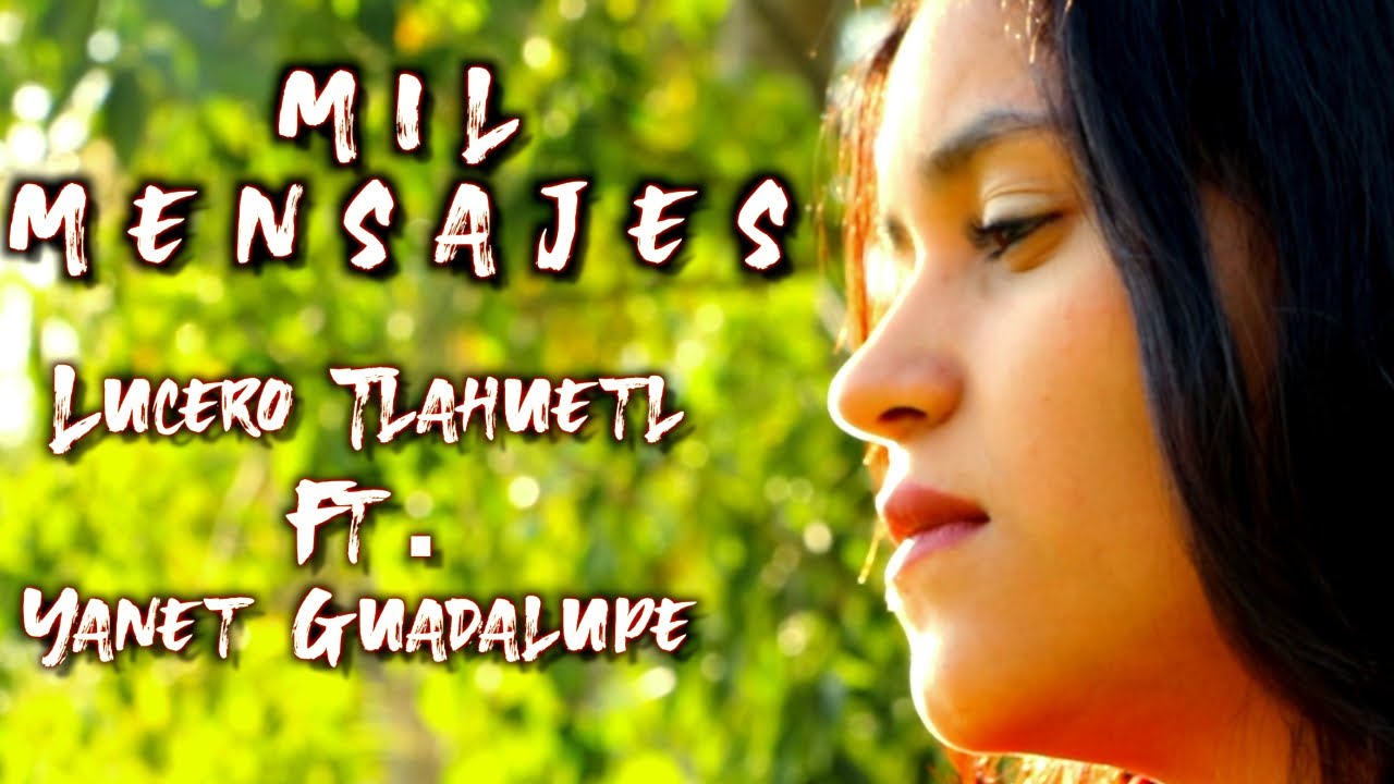 💌💔💔💌Mil mensajes - Yanet Guadalupe ft. Lucero Tlahuetl, Grupo Soñador - VIDEOCLIP OFICIAL💌💔💔💌