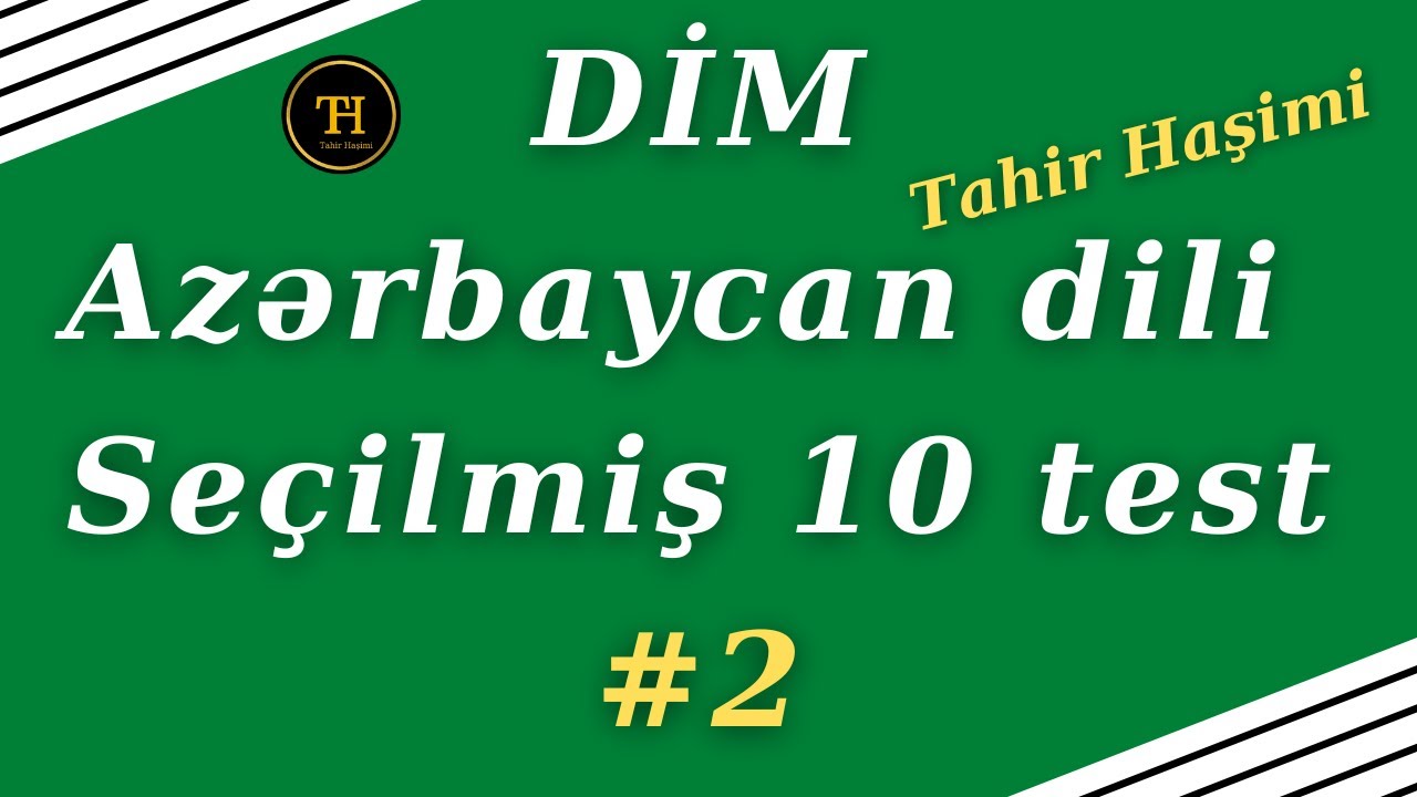 Azərbaycan dili Dim 10-luq test 2. Tahir Haşimi 055-975-96-46   Azərbaycan dili test izahı DİM