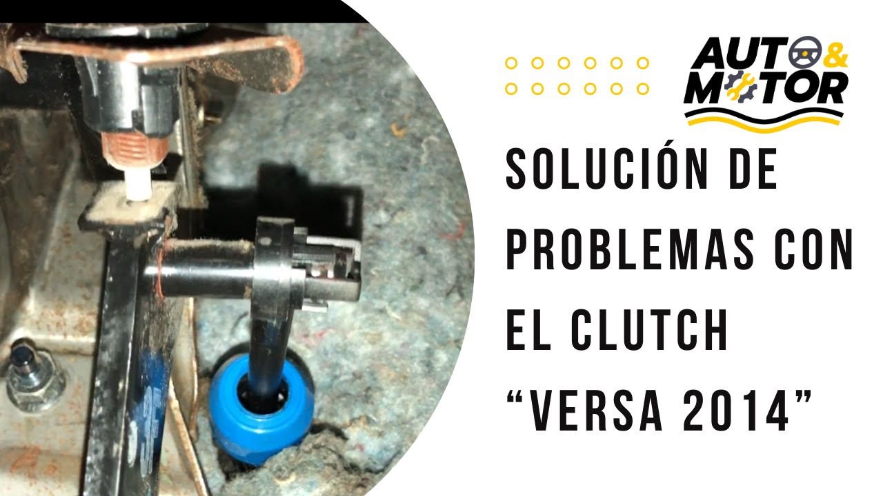 PASO A PASO Solución de problemas con el clutch duro VERSA 2014