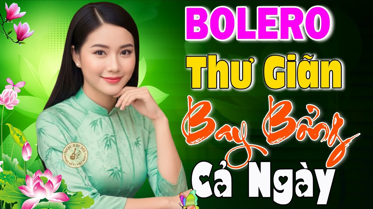 Bolero Trữ Tình 2026 Thư Giãn Bay Bổng Cả Ngày – Nhạc Vàng Xưa Tuyển Chọn Hay Nhất Hiện Nay