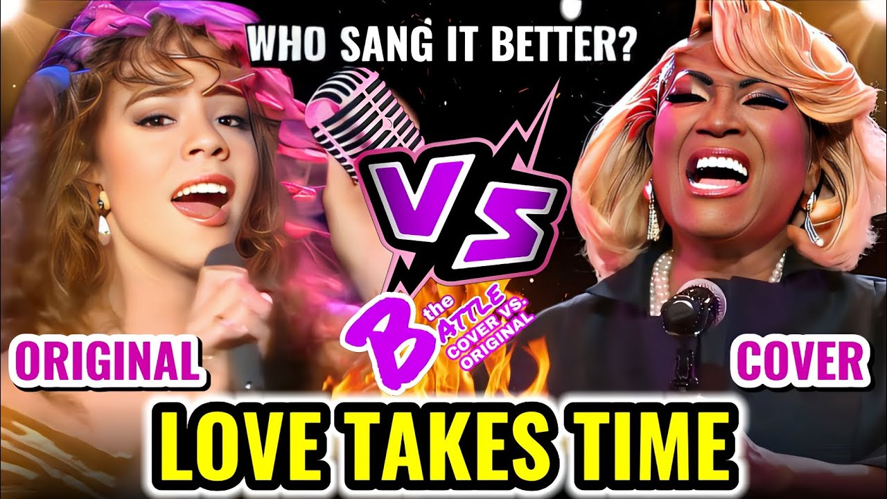 LOVE TAKES TIME - Mariah Carey (ORIGINAL) VS. Patti LaBelle (COVER) |  Who sang it better?