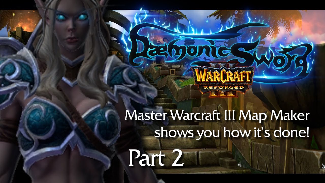 Warcraft III - Amazing Terraining Time Lapse - Daemonic Sword Behind the Scenes P2