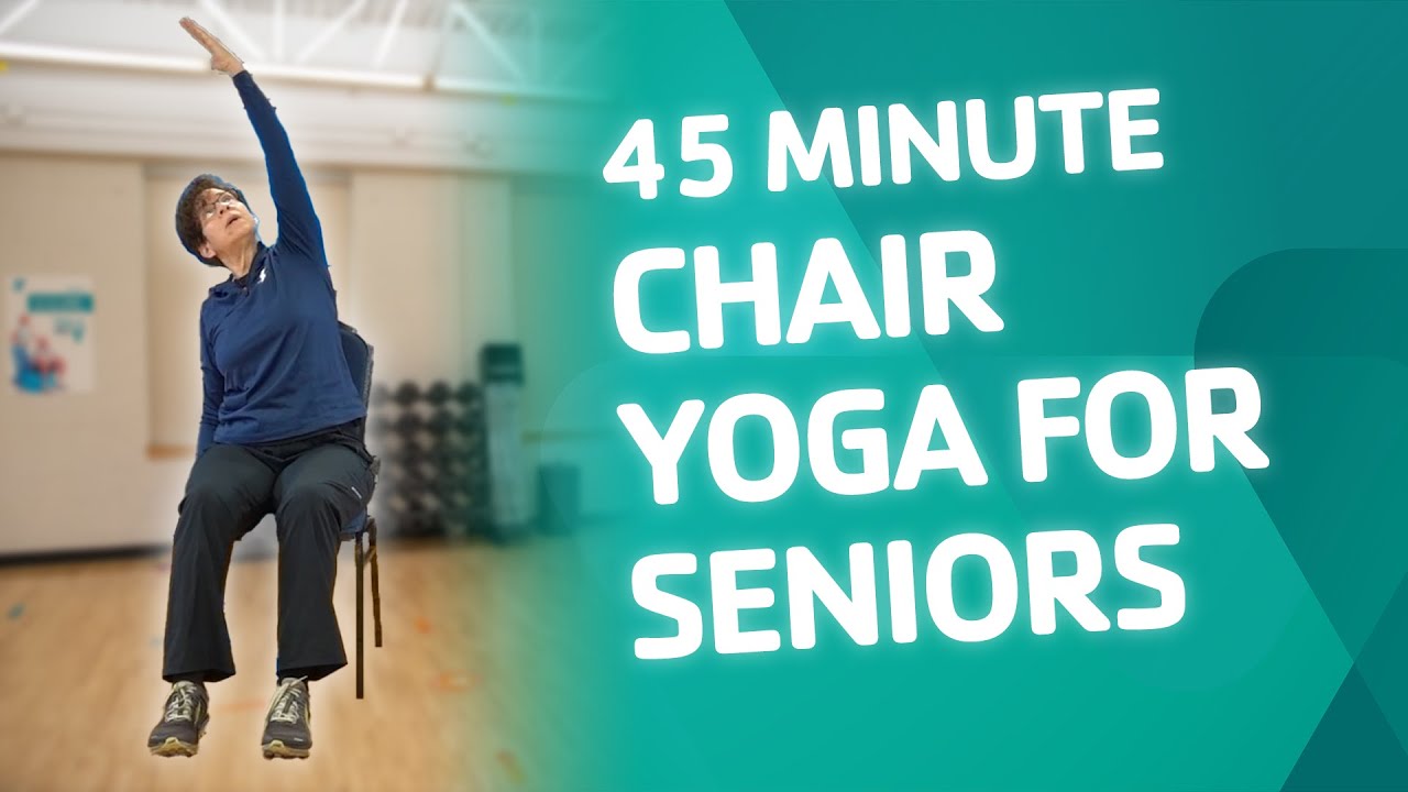 45 Minute Chair Yoga for Seniors