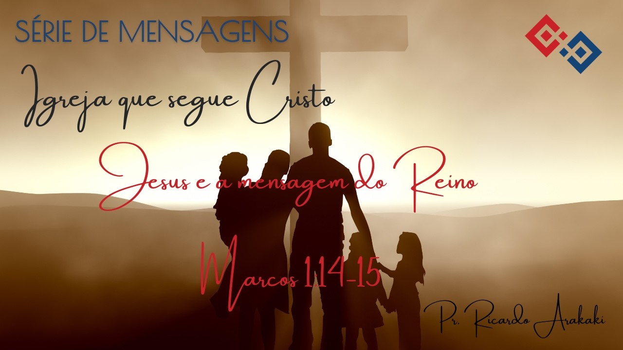 Jesus e a mensagem do Reino  - Marcos 1:14-15 - Pr. Ricardo Arakaki - 15/02/2026
