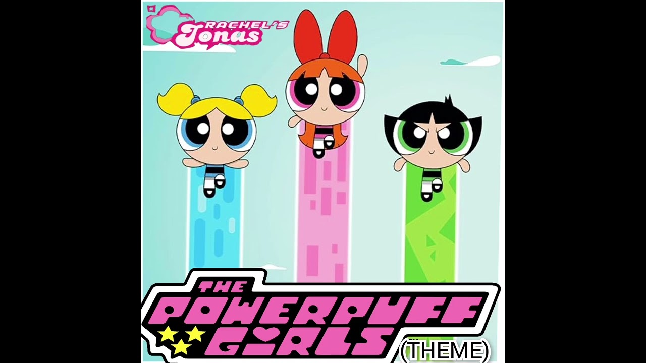 THE POWERPUFF (GENERIC LONG VERSION) (Rachel Jonas) 