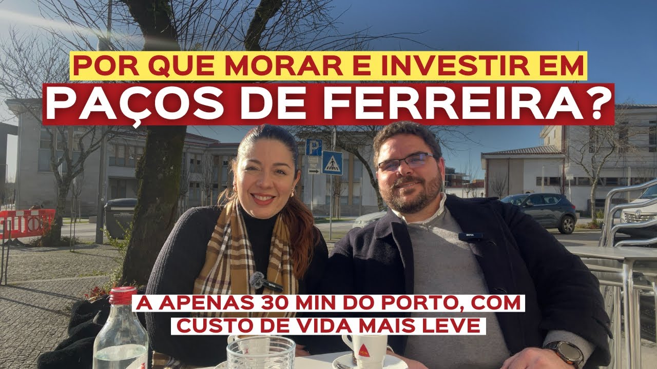 Melhores cidades no Distrito do Porto, Portugal! Por que morar e investir em Paços de Ferreira?