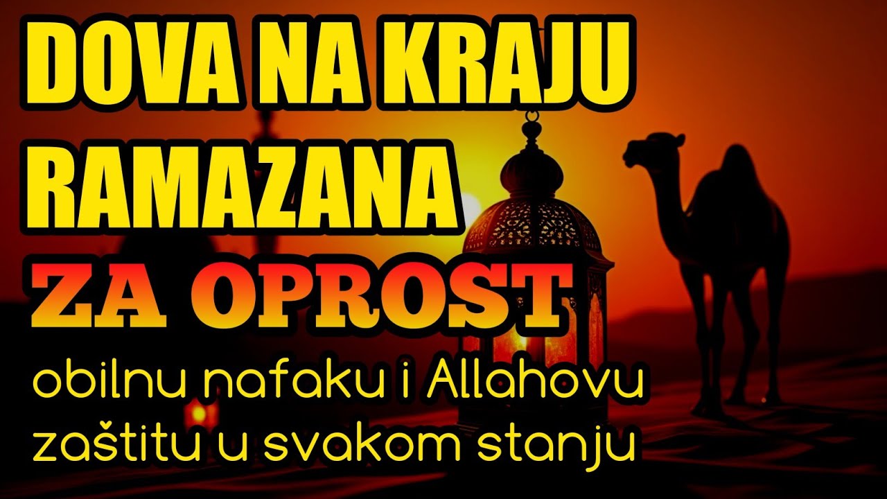 Dova na kraju Ramazana za oprost, obilnu nafaku i Allahovu zaštitu u svakom stanju. 🤲