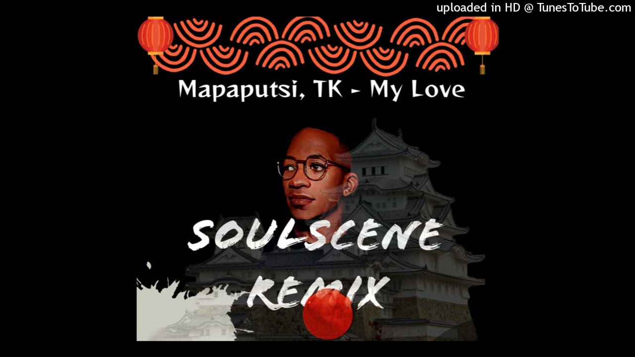 Mapaputsi, TK - My Love (Soulscene Remix)