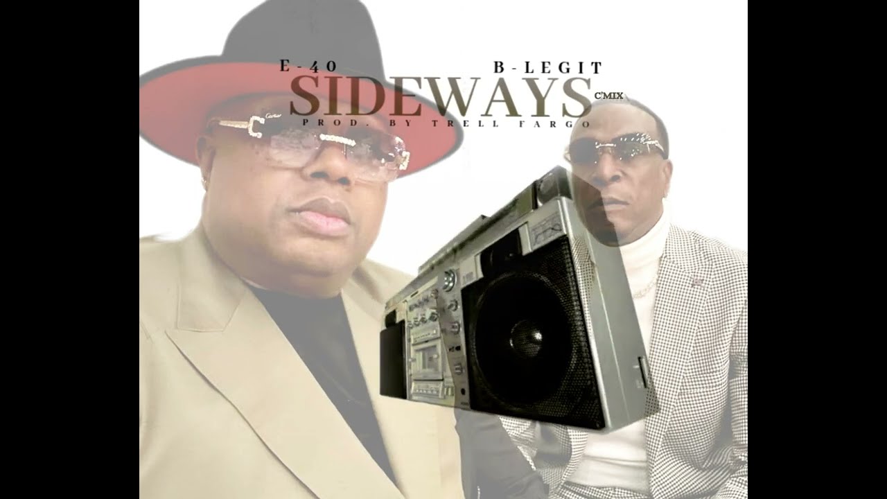 E-40 x B-Legit - &ldquo;Sideways&rdquo;  (C&rsquo;Mix) Prod. By Trell Fargo