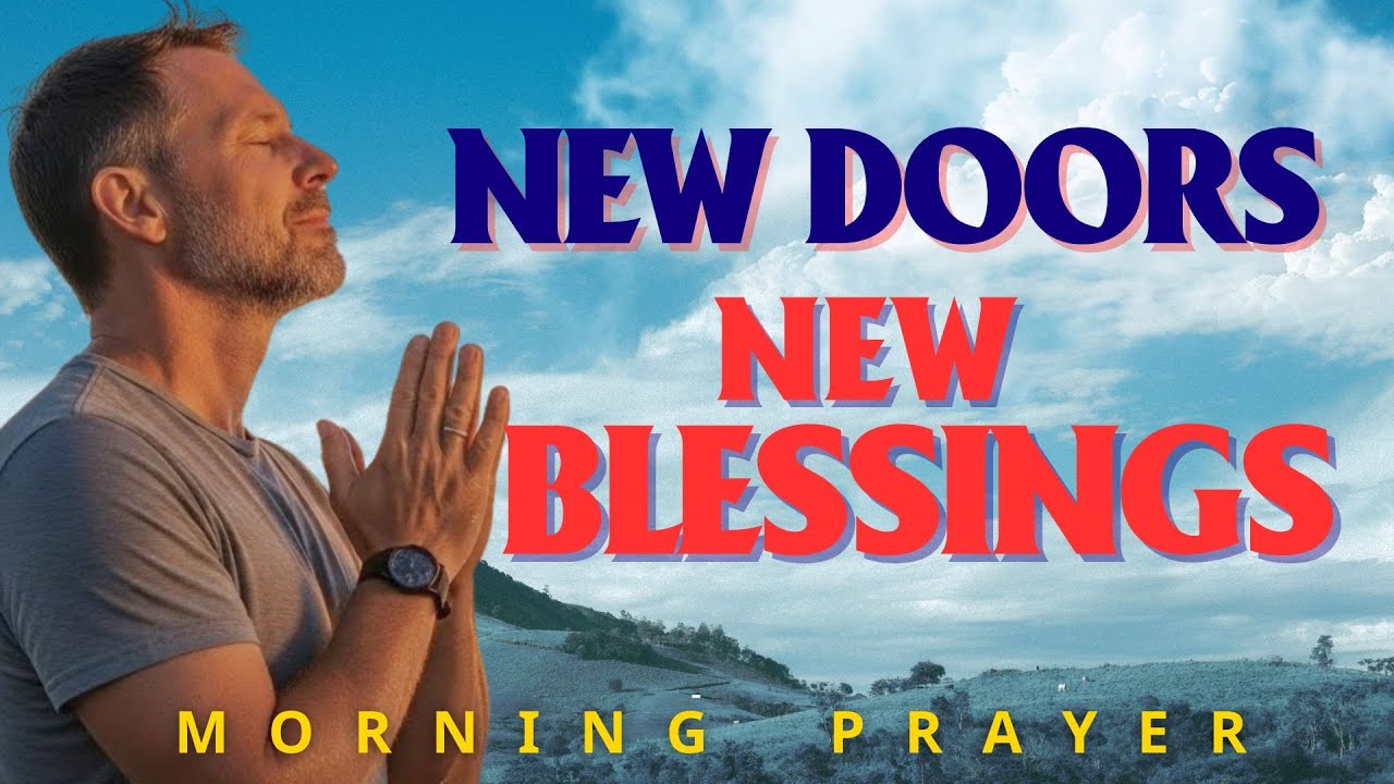 Always Start Your Day With God | Morning Prayer for New Doors & New Blessings | Morning Prayer