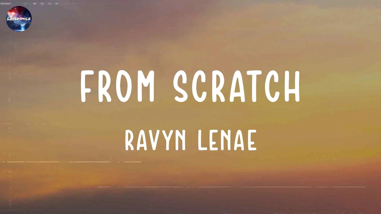 Ravyn Lenae - From Scratch (lyric video)