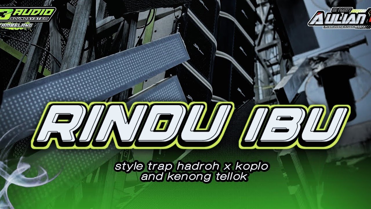 DJ RINDU IBU STYLE TRAP HADROH X KOPLO AND KENONG TELLOK R3 AUDIO FEAT‼️Aulian 17