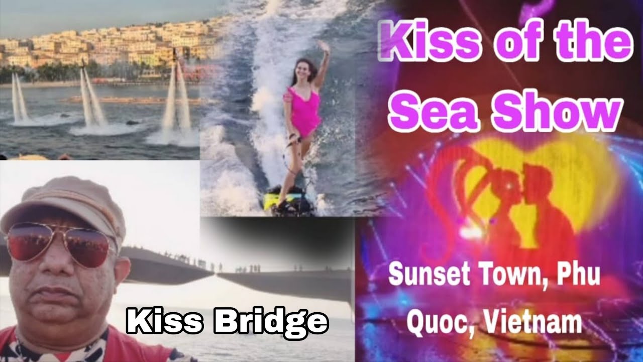 Kiss of the Sea Show | Kiss Bridge | Sunset Town, Phu Quoc, Vietnam #vlog