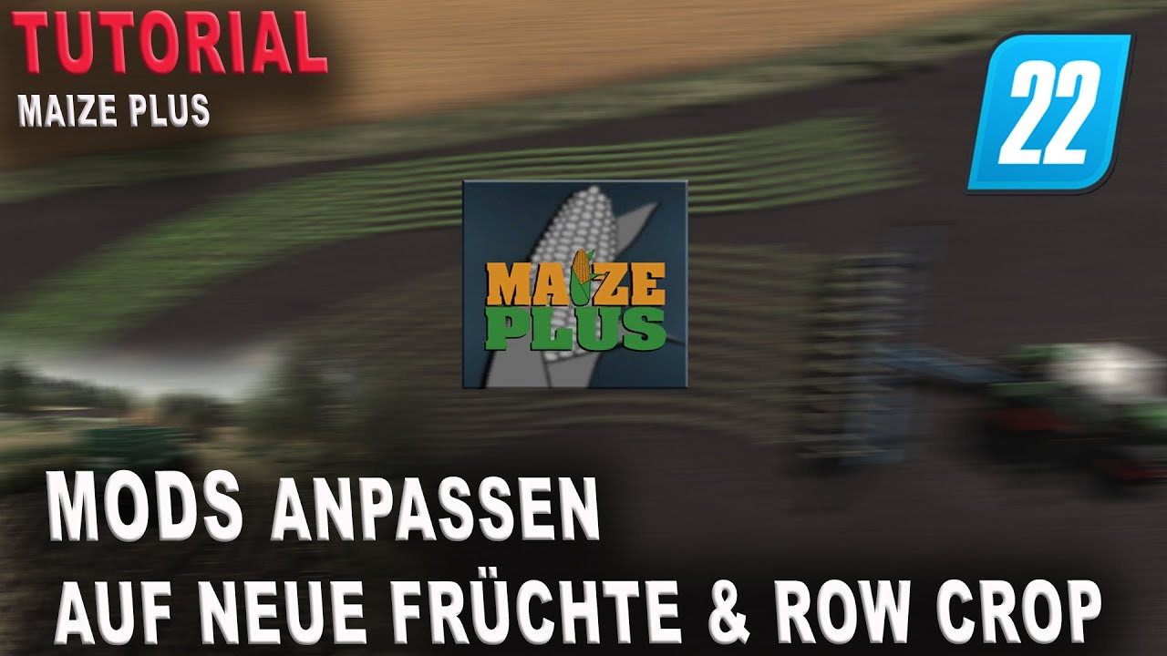 LS22 Tutorial - Maize Plus für neue Früchte im  der Karte anpassen!