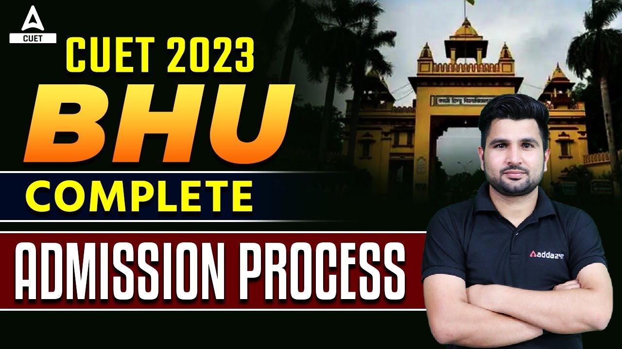 CUET 2023 Latest Update 🔥 | Complete BHU Admission Step By Step Process