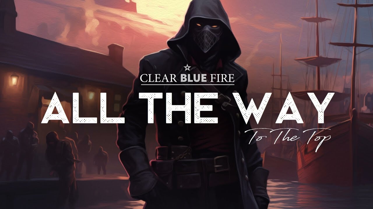 All The Way To The Top - Clear Blue Fire (LYRICS)