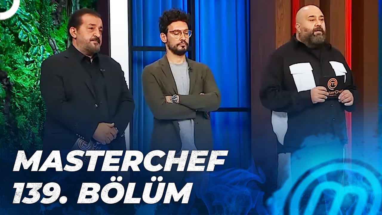 MASTERCHEF TÜRKİYE 139. BÖLÜM