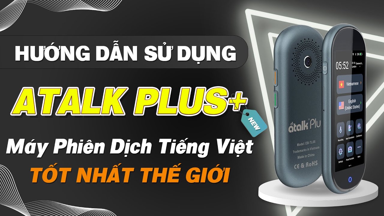M&Aacute;Y PHI&Ecirc;N DỊCH ATALK PLUS+ | HƯỚNG DẪN SỬ DỤNG M&Aacute;Y PHI&Ecirc;N DỊCH NG&Ocirc;N NGỮ KH&Ocirc;NG CẦN BẤM N&Uacute;T ATALK PLUS+
