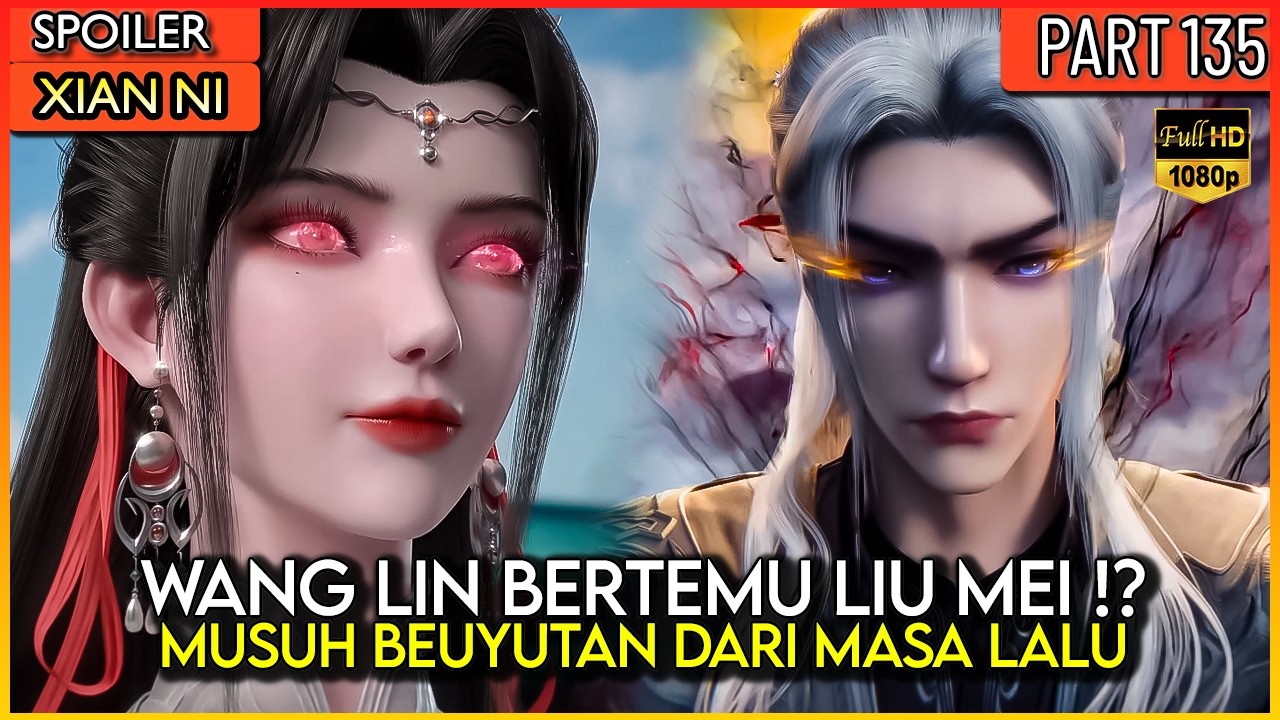 WANG LIN AKAN MELAWAN LIU MEI LAGI SAMPAI MATI !? - Xian ni Renegade immortal Eps 135
