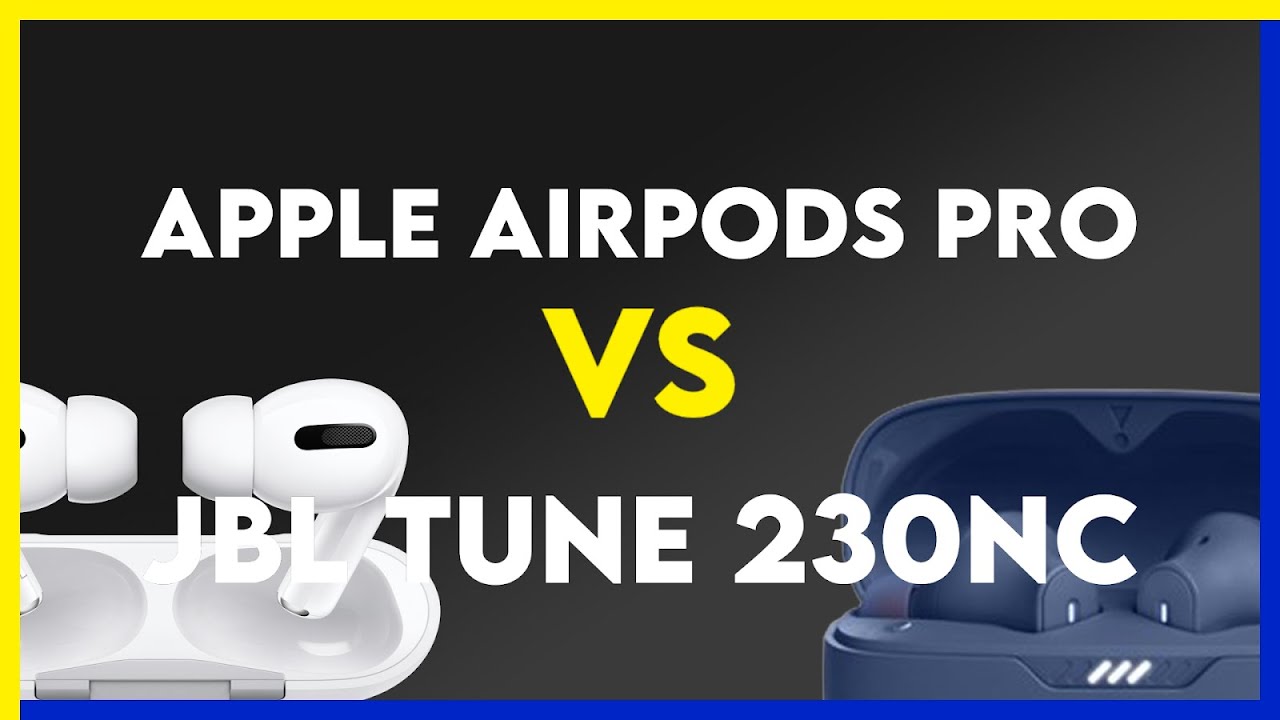 Apple AirPods Pro vs JBL Tune 230NC Comparison