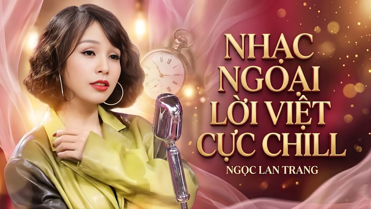 LIÊN KHÚC NHẠC NGOẠI LỜI VIỆT CỰC CHILL - NGỌC LAN TRANG | YOU'RE MY HEART YOU'RE MY SOUL