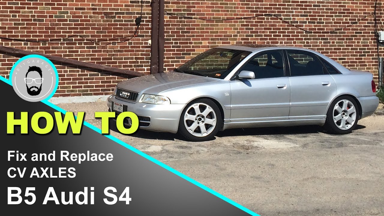 CV Axle / Joint Repair and Replacement DIY,  B5 Audi S4