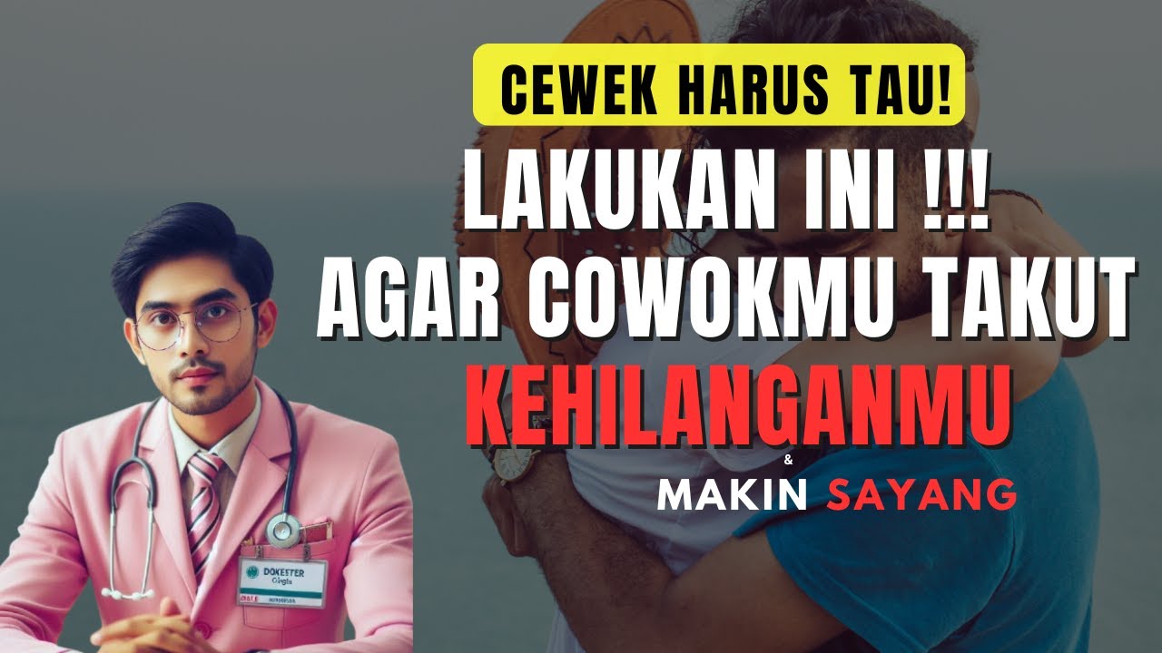 TIPS Agar Cowok Takut Kehilangan Kamu