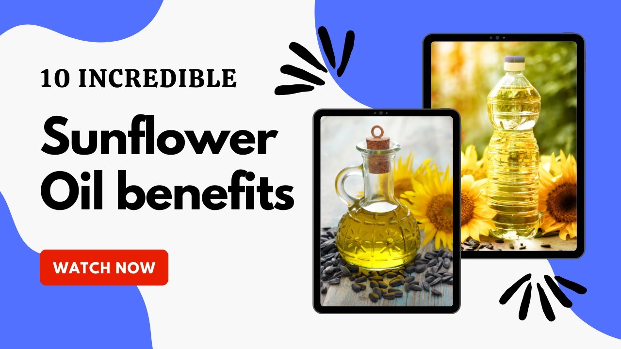 10 Incredible Benefits of Sunflower Oil