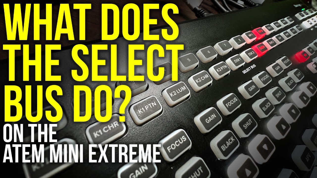 ATEM Mini Extreme — для чего нужна шина select?